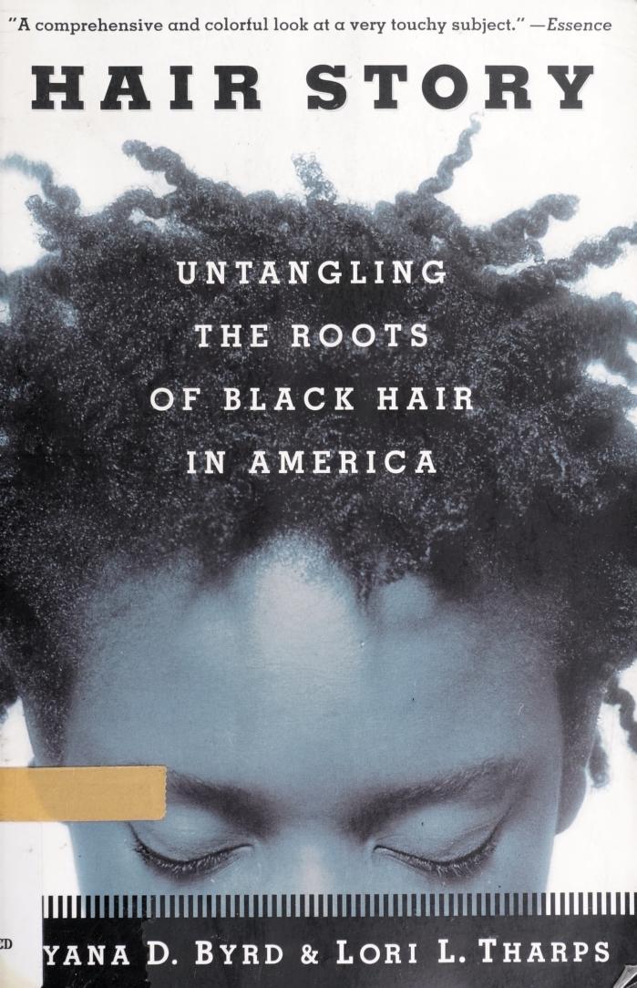 Hair story : untangling the roots of Black hair in America : Byrd, Ayana D  : Free Download, Borrow, and Streaming : Internet Archive
